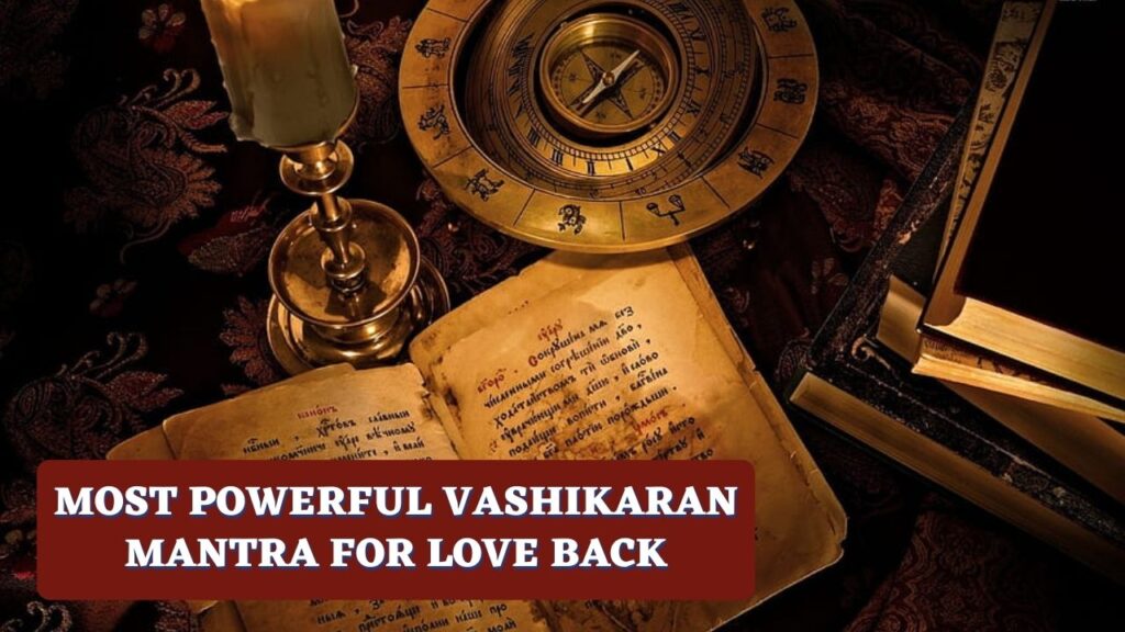 most powerful vashikaran mantra for love back