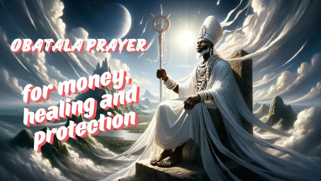 powerful Obatala prayer for money, healing and protection